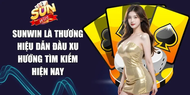 Sunwin | Link Tải Sun Win Game Chính Thức Không Bị Chặn 14 Sunwin Sunwin là thương hiệu dẫn đầu xu hướng tìm kiếm hiện nay